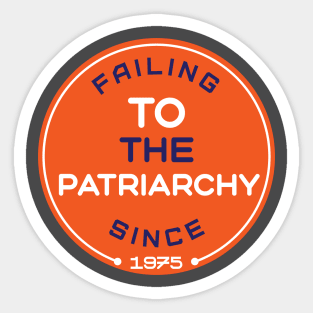 Failing to the patriarchy Sticker